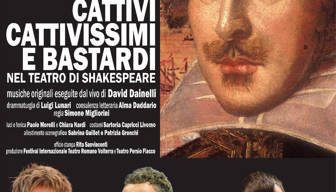 Cattivi, cattivissimi e bastardi nel teatro di Shakespeare, in scena al Persio Flacco