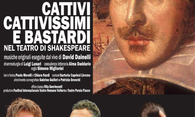 Cattivi, cattivissimi e bastardi nel teatro di Shakespeare, in scena al Persio Flacco